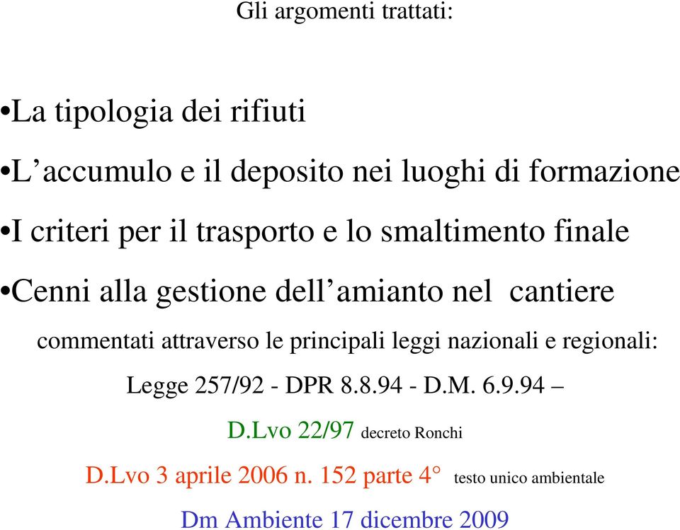 commentati attraverso le principali leggi nazionali e regionali: Legge 257/92 - DPR 8.8.94 - D.M. 6.9.94 D.