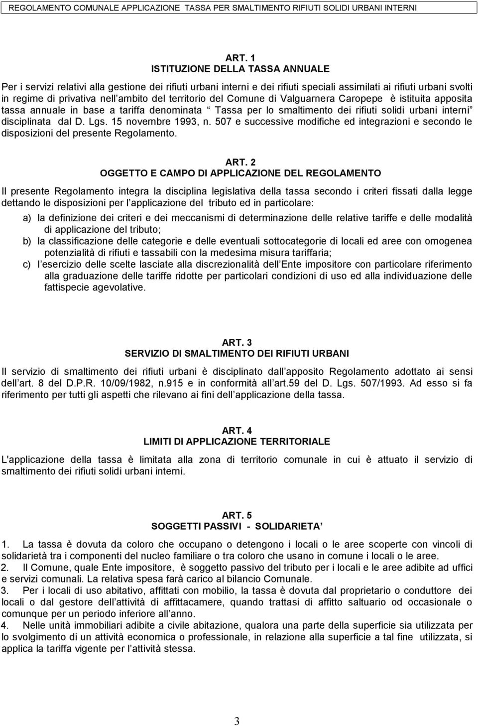 15 novembre 1993, n. 507 e successive modifiche ed integrazioni e secondo le disposizioni del presente Regolamento. ART.