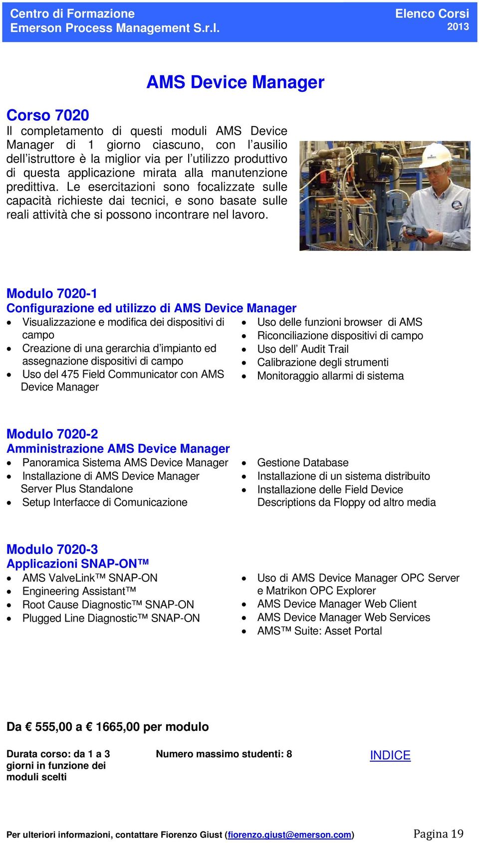 Modulo 7020-1 Configurazione ed utilizzo di AMS Device Manager Visualizzazione e modifica dei dispositivi di Uso delle funzioni browser di AMS campo Riconciliazione dispositivi di campo Creazione di