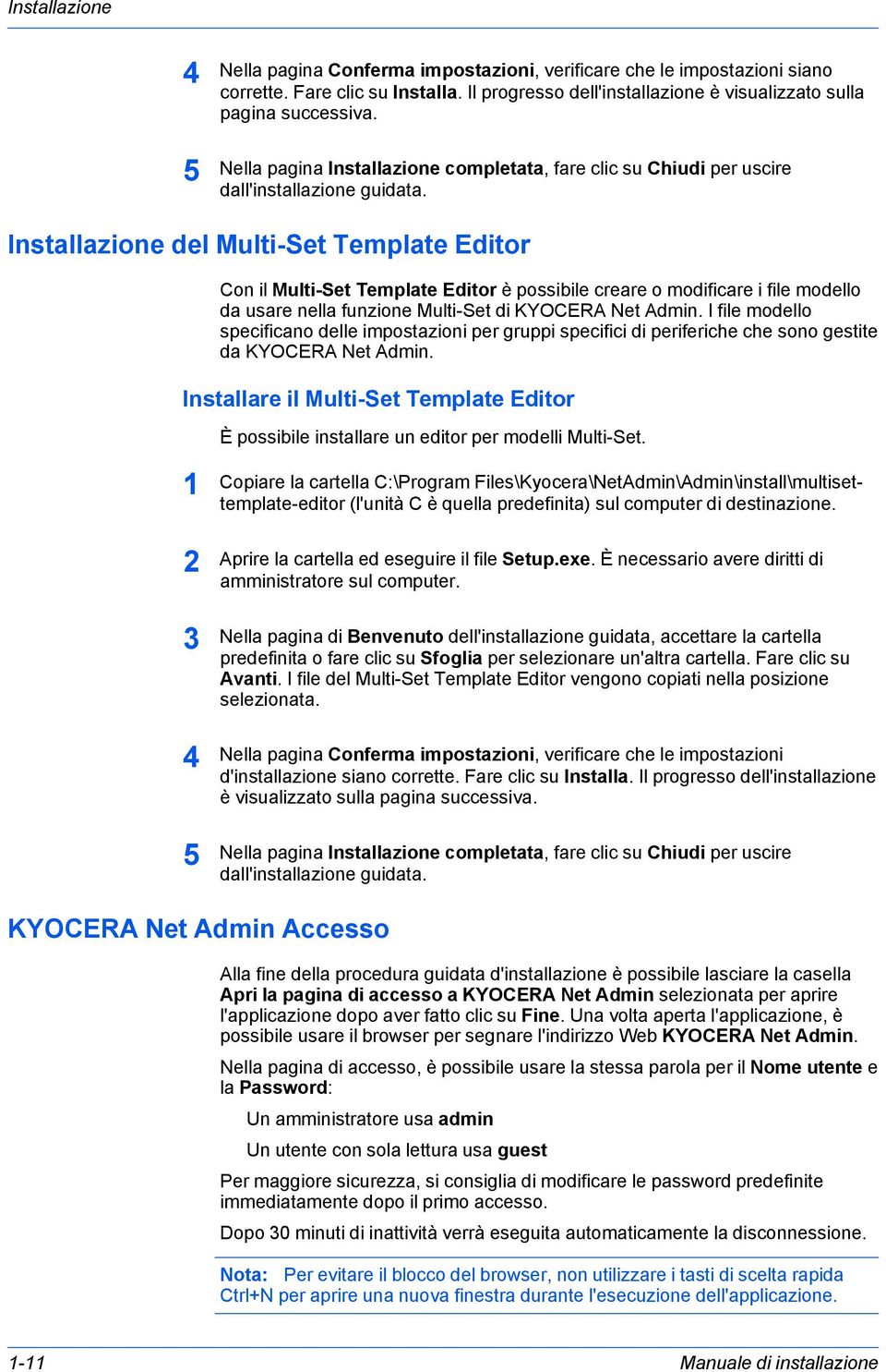 Installazione del Multi-Set Template Editor Con il Multi-Set Template Editor è possibile creare o modificare i file modello da usare nella funzione Multi-Set di KYOCERA Net Admin.