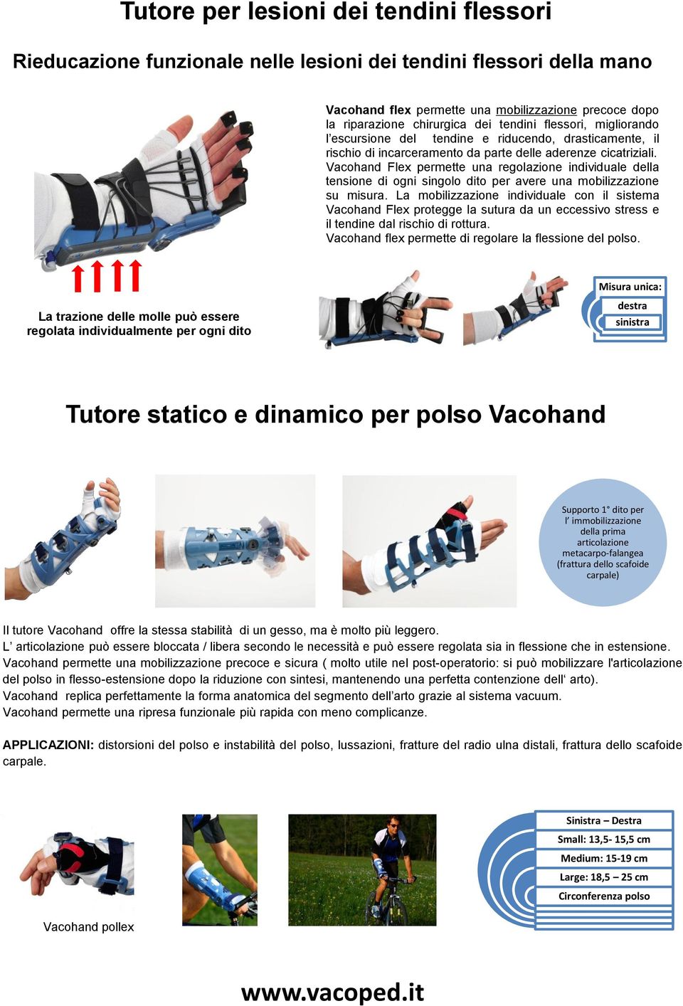 Vacohand Flex permette una regolazione individuale della tensione di ogni singolo dito per avere una mobilizzazione su misura.