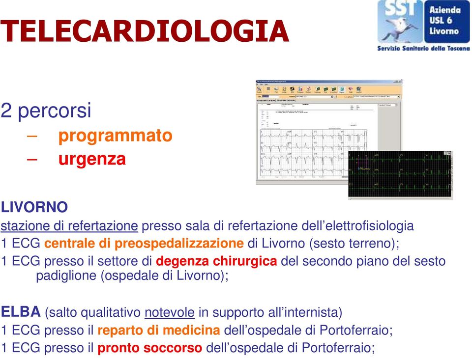 chirurgica del secondo piano del sesto padiglione (ospedale di Livorno); ELBA (salto qualitativo notevole in supporto all