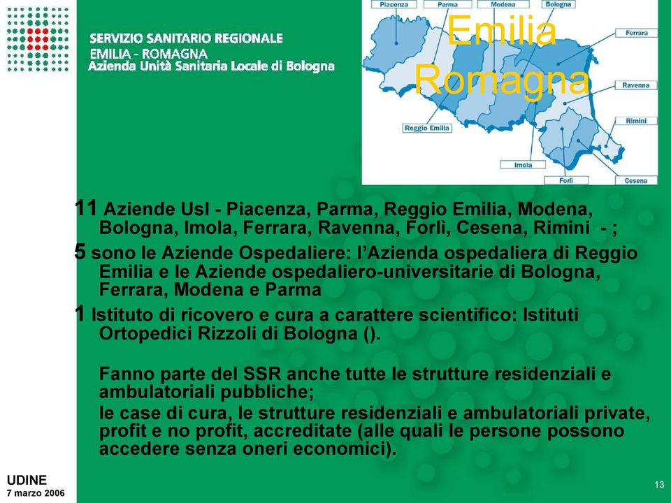 a carattere scientifico: Istituti Ortopedici Rizzoli di Bologna ().