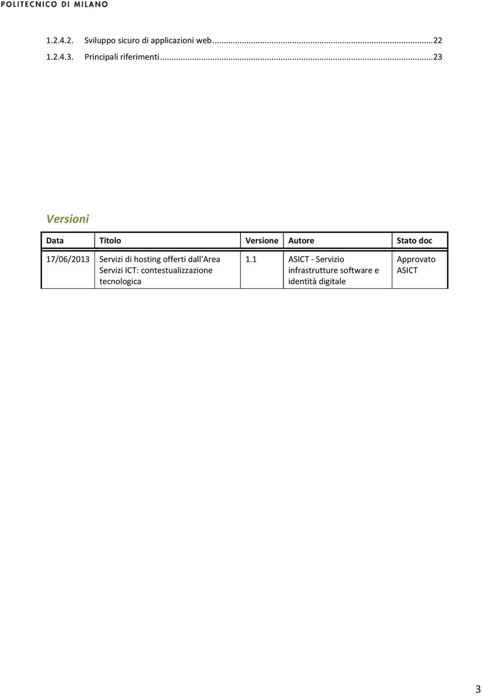 .. 23 Versioni Data Titolo Versione Autore Stato doc 17/06/2013 Servizi di