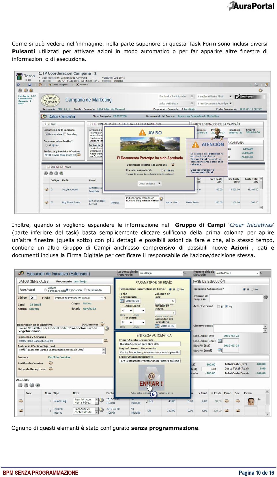 Inoltre, quando si vogliono espandere le informazione nel Gruppo di Campi Crear Iniciativas (parte inferiore del task) basta semplicemente cliccare sull icona della prima colonna per aprire un altra