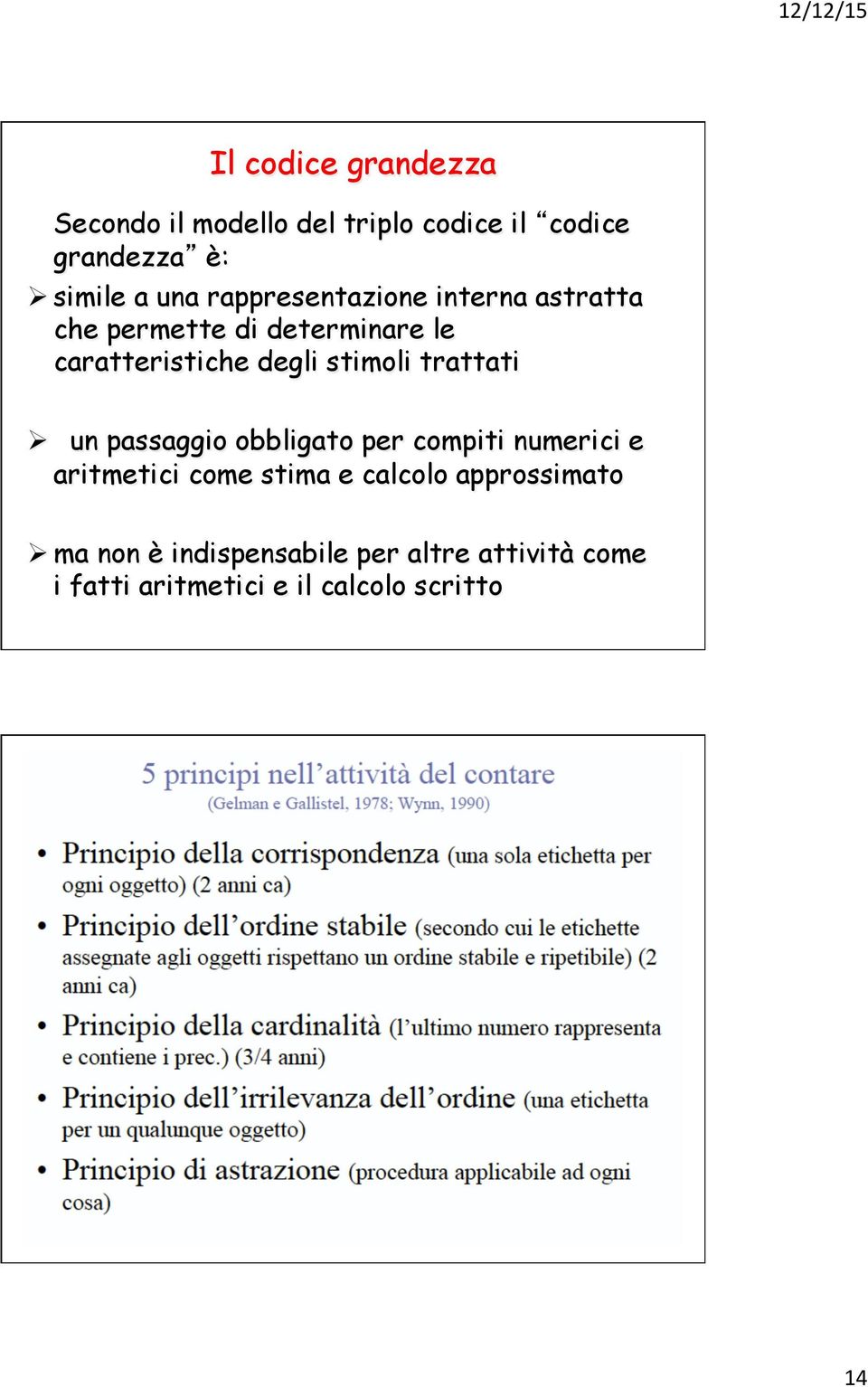 trattati Ø un passaggio obbligato per compiti numerici e aritmetici come stima e calcolo