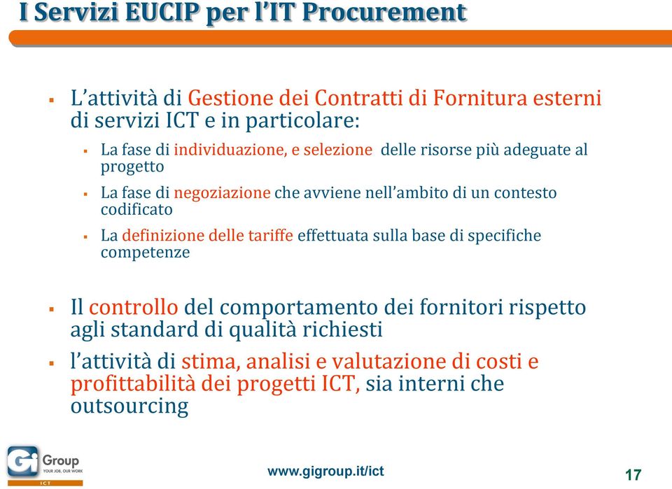 definizione delle tariffe effettuata sulla base di specifiche competenze Il controllo del comportamento dei fornitori rispetto agli standard di