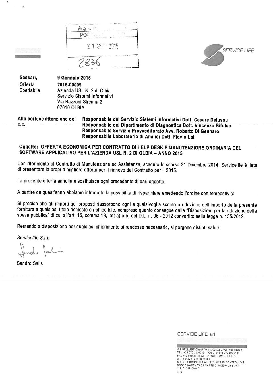 32 370 21:C753 270 21536 772 228F FAX 72070 2 542.FS2RVCELlFE.2ET Sandro Salis I ( Servicelife S. r.i. Restando a disposizione per qualsiasi chiarimento si rendesse necessario, si porgono distinti saluti.