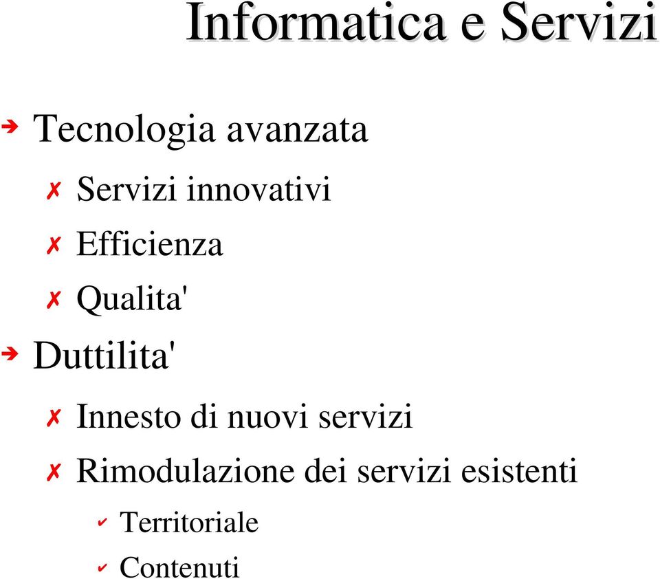 Duttilita' Innesto di nuovi servizi