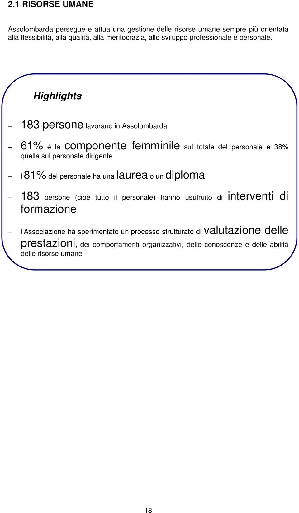 Highlights 183 persone lavorano in Assolombarda 61% è la componente femminile sul totale del personale e 38% quella sul personale dirigente l 81% del personale