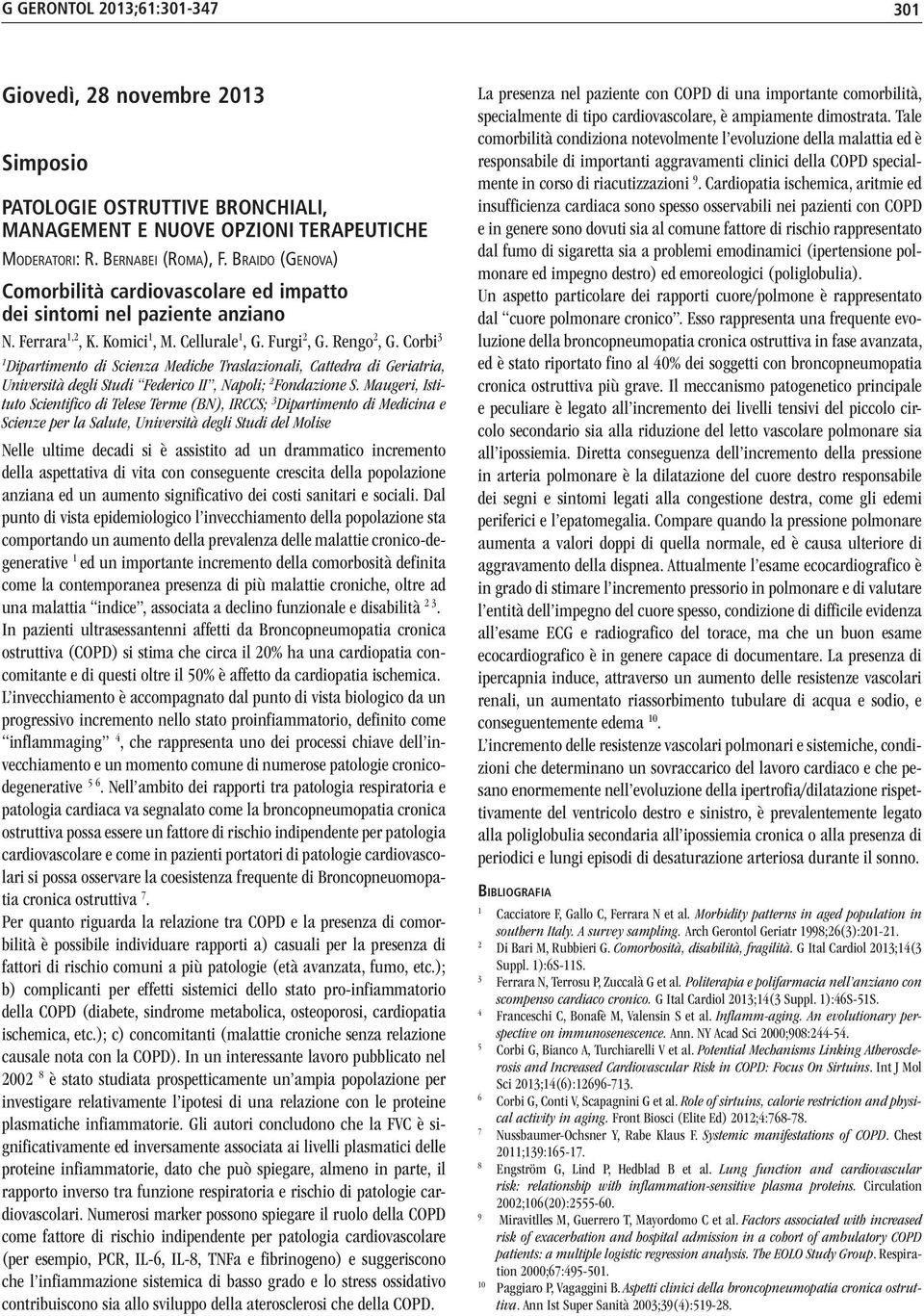 Corbi 3 1 Dipartimento di Scienza Mediche Traslazionali, Cattedra di Geriatria, Università degli Studi Federico II, Napoli; 2 Fondazione S.
