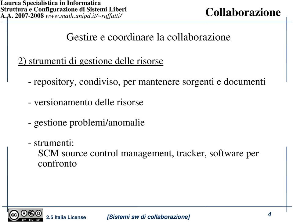 documenti - versionamento delle risorse - gestione problemi/anomalie -