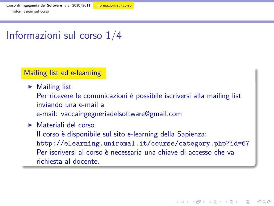 com Materiali del corso Il corso è disponibile sul sito e-learning della Sapienza: http://elearning.