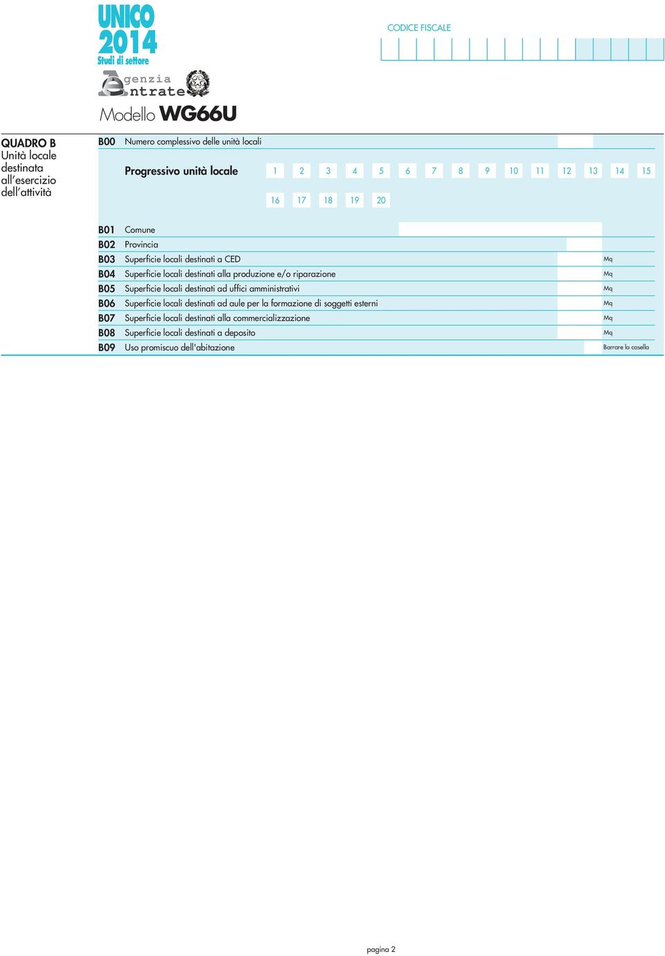 riparazione B05 Superficie locali destinati ad uffici amministrativi B06 Superficie locali destinati ad aule per la formazione di soggetti