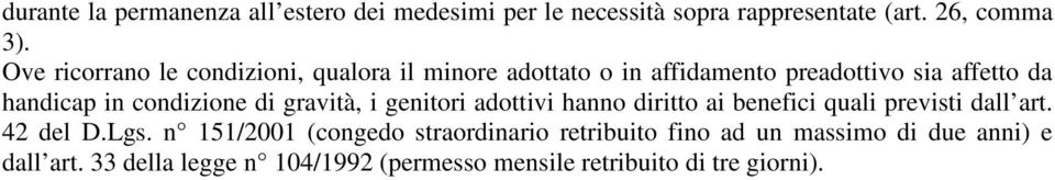 condizione di gravità, i genitori adottivi hanno diritto ai benefici quali previsti dall art. 42 del D.Lgs.