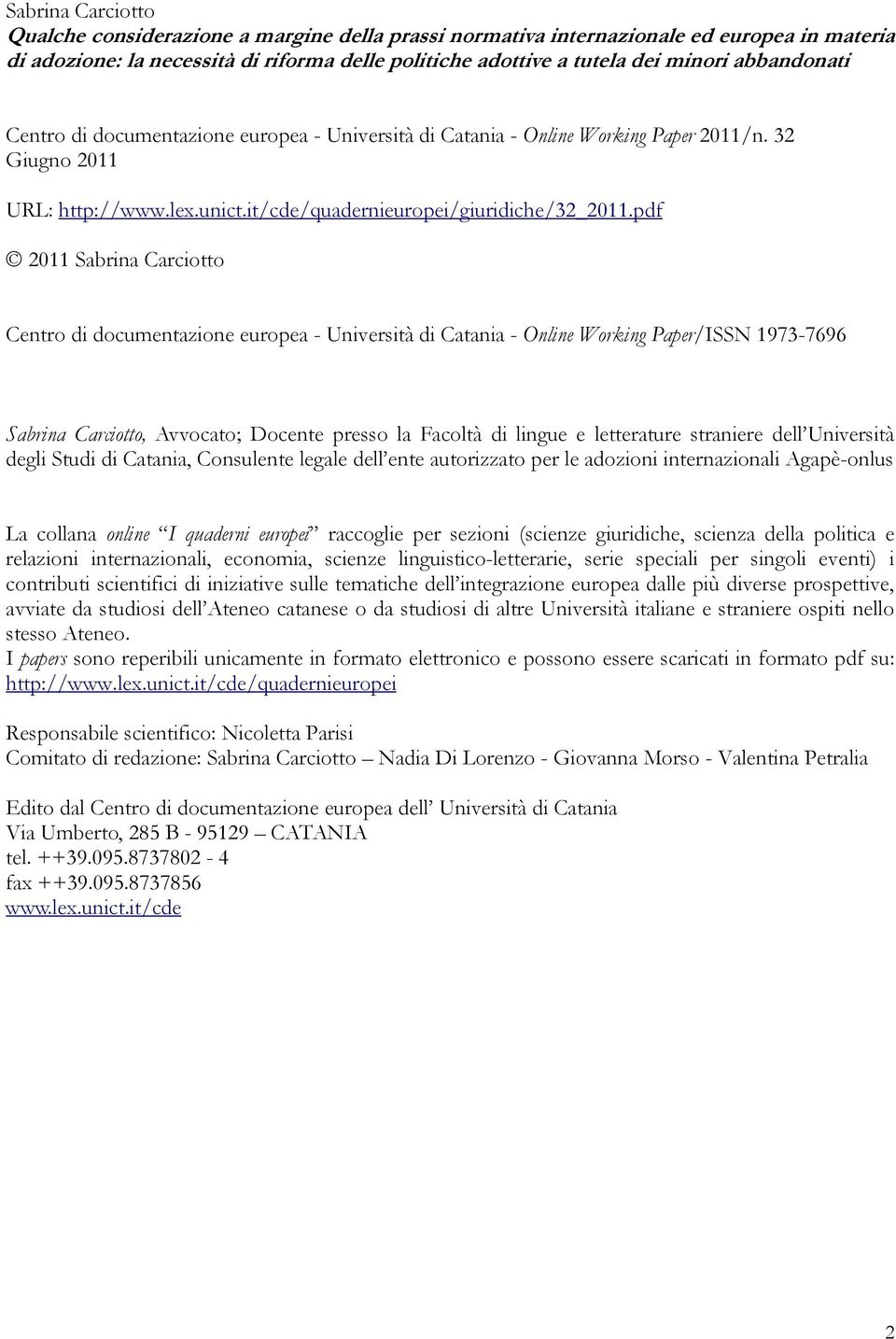 pdf 2011 Sabrina Carciotto Centro di documentazione europea - Università di Catania - Online Working Paper/ISSN 1973-7696 Sabrina Carciotto, Avvocato; Docente presso la Facoltà di lingue e