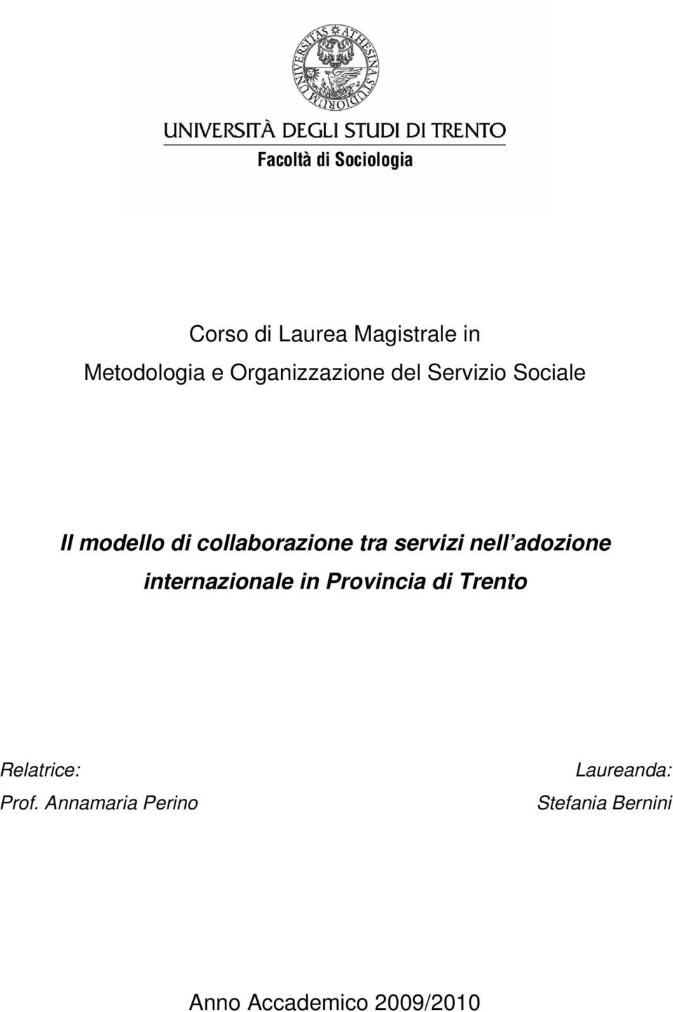 di Laurea Magistrale in Metodologia e Organizzazione del Servizio Sociale Il modello di