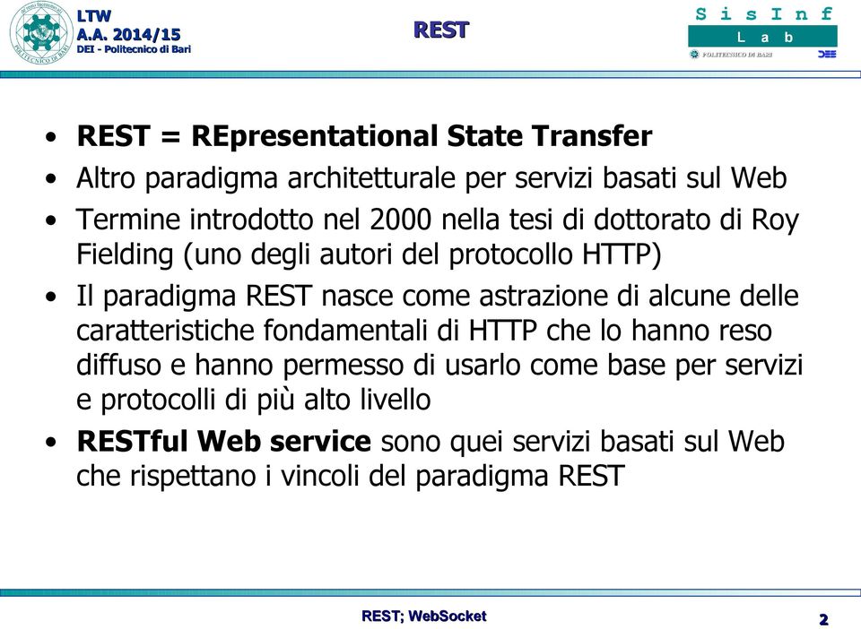 delle caratteristiche fondamentali di HTTP che lo hanno reso diffuso e hanno permesso di usarlo come base per servizi e protocolli