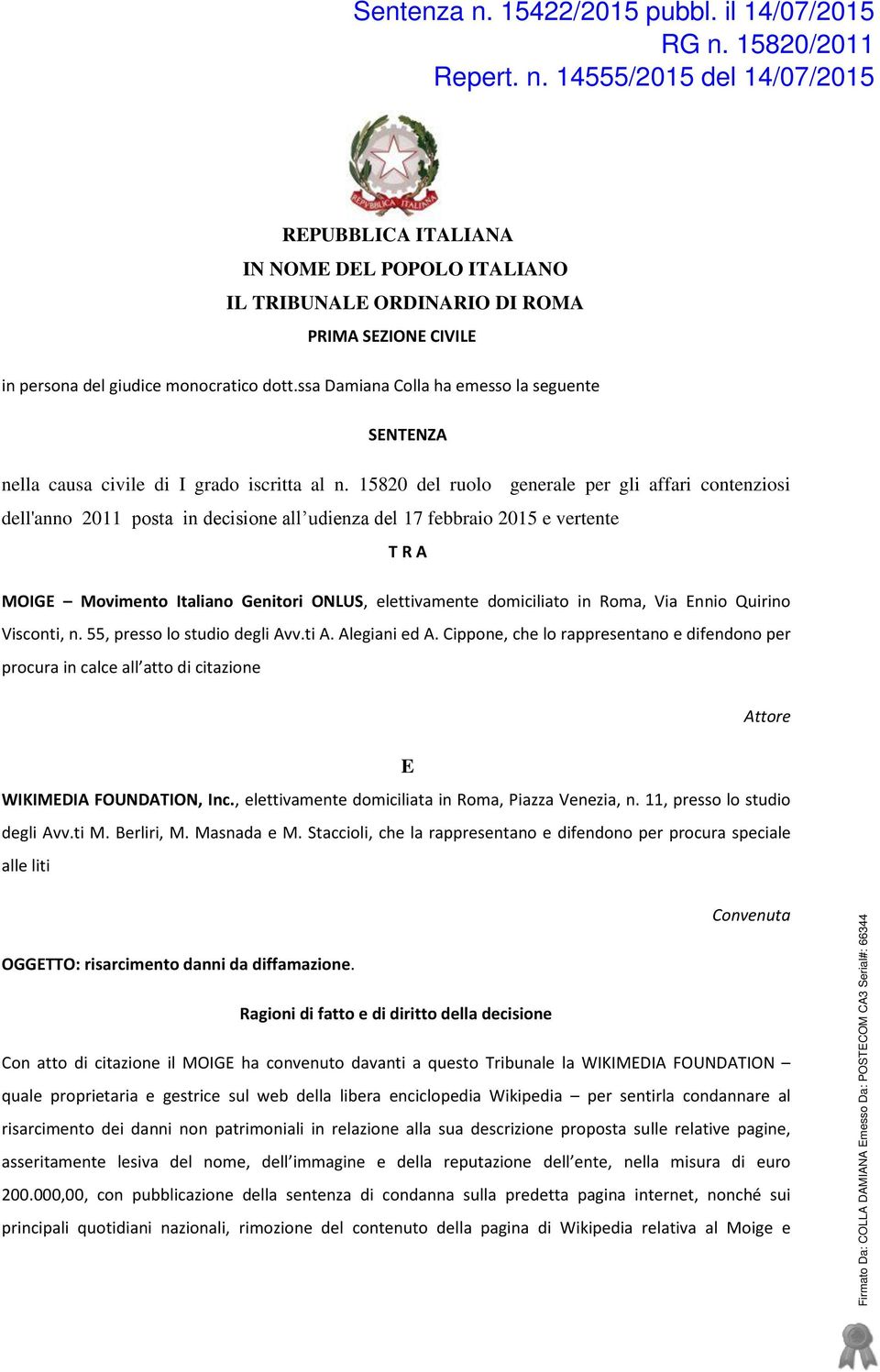 15820 del ruolo generale per gli affari contenziosi dell'anno 2011 posta in decisione all udienza del 17 febbraio 2015 e vertente T R A MOIGE Movimento Italiano Genitori ONLUS, elettivamente