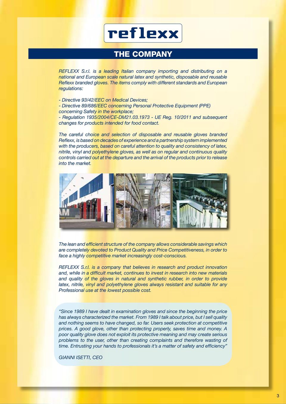 the workplace; - Regulation 1935/2004/CE-DM21.03.1973 - UE Reg. /2011 and subsequent changes for products intended for food contact.