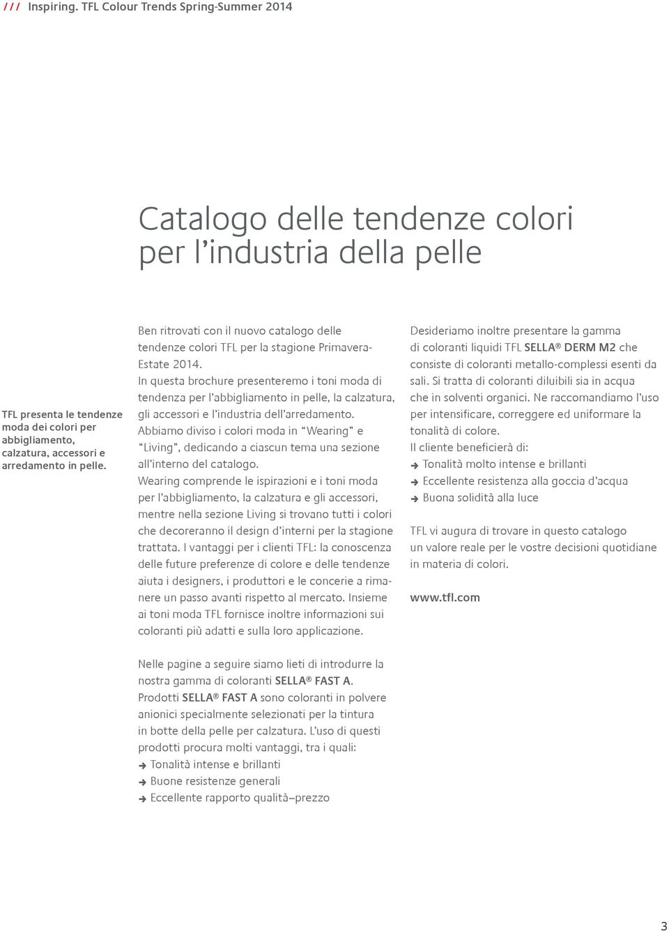 Ben ritrovati con il nuovo catalogo delle tendenze colori TFL per la stagione Primavera- Estate 2014.