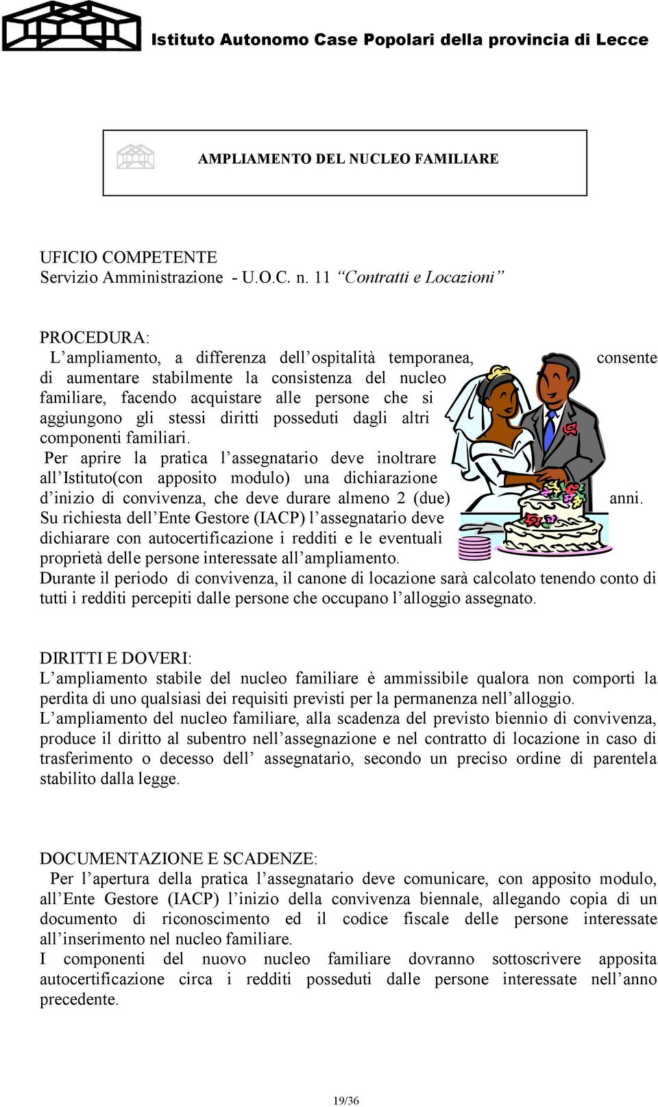 si aggiungono gli stessi diritti posseduti dagli altri componenti familiari.