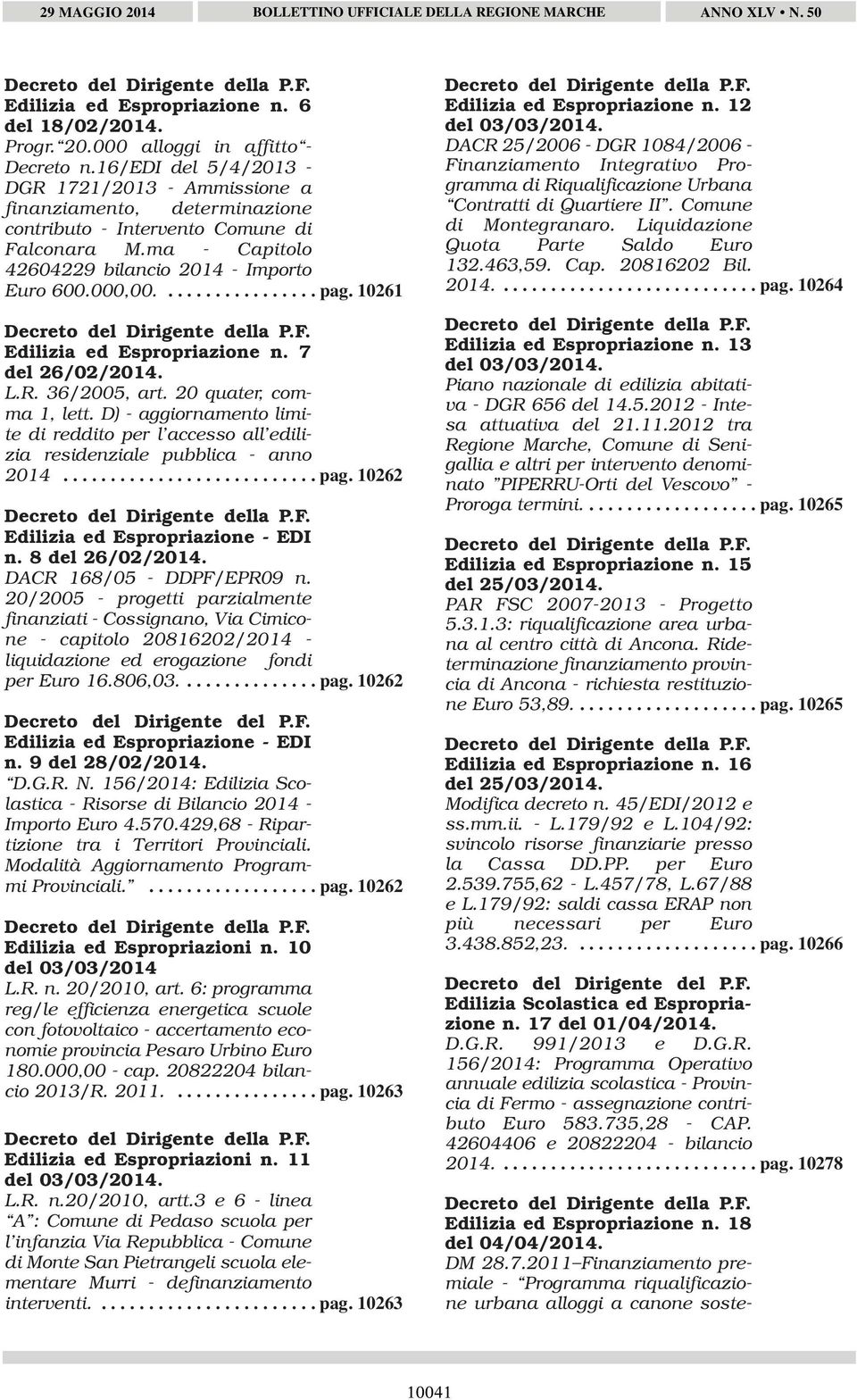 10261 Decreto del Dirigente della P.F. Edilizia ed Espropriazione n. 7 del 26/02/2014. L.R. 36/2005, art. 20 quater, comma 1, lett.