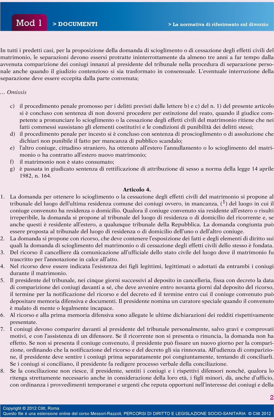 personale anche quando il giudizio contenzioso si sia trasformato in consensuale.