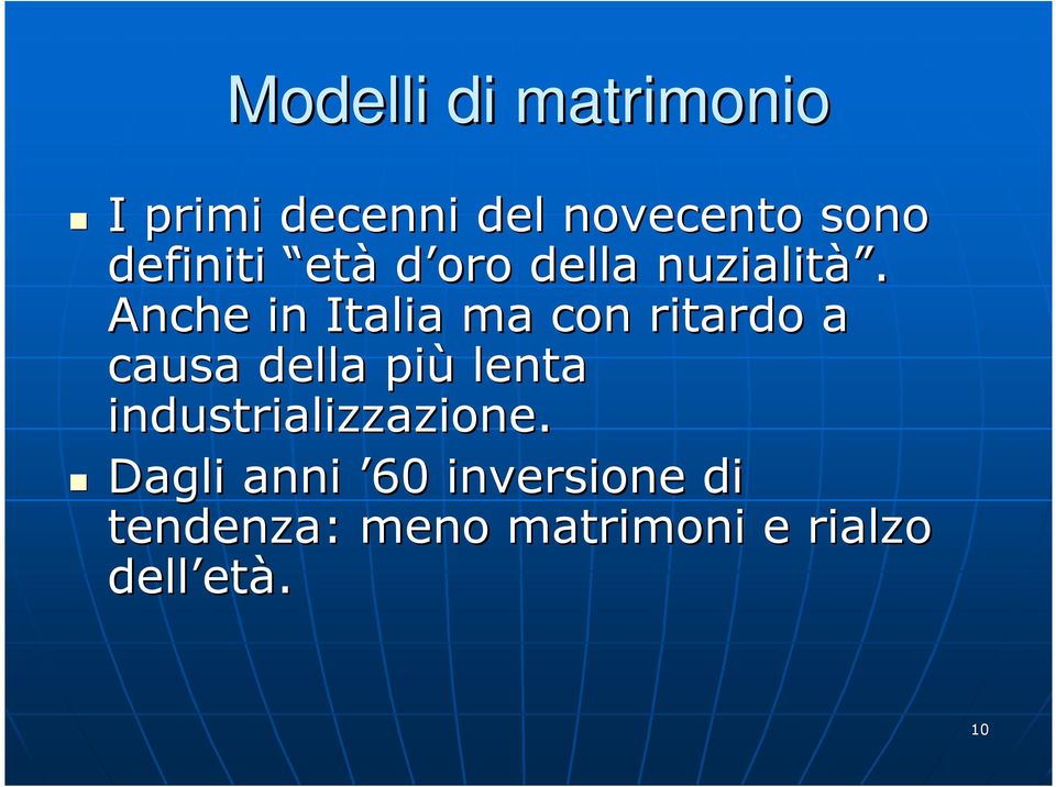 Anche in Italia ma con ritardo a causa della più lenta