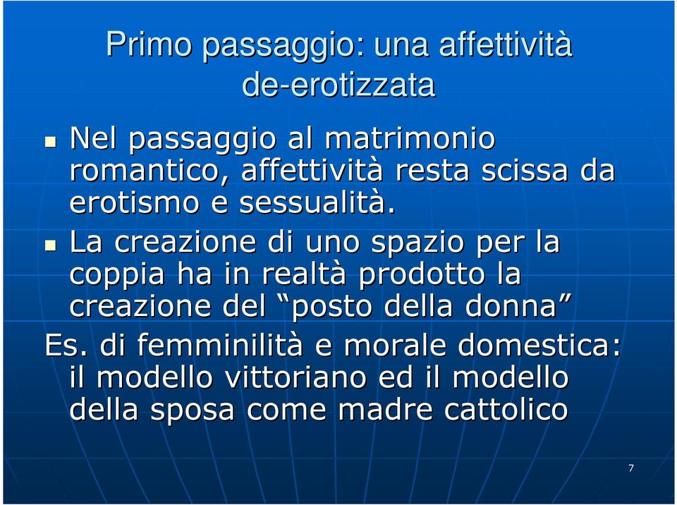 La creazione di uno spazio per la coppia ha in realtà prodotto la creazione del posto