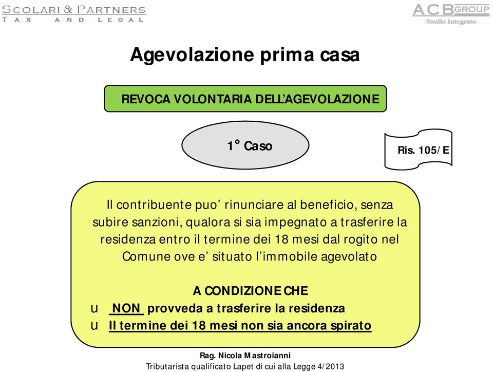 impegnato a trasferire la residenza entro il termine dei 18 mesi dal rogito nel Comune ove