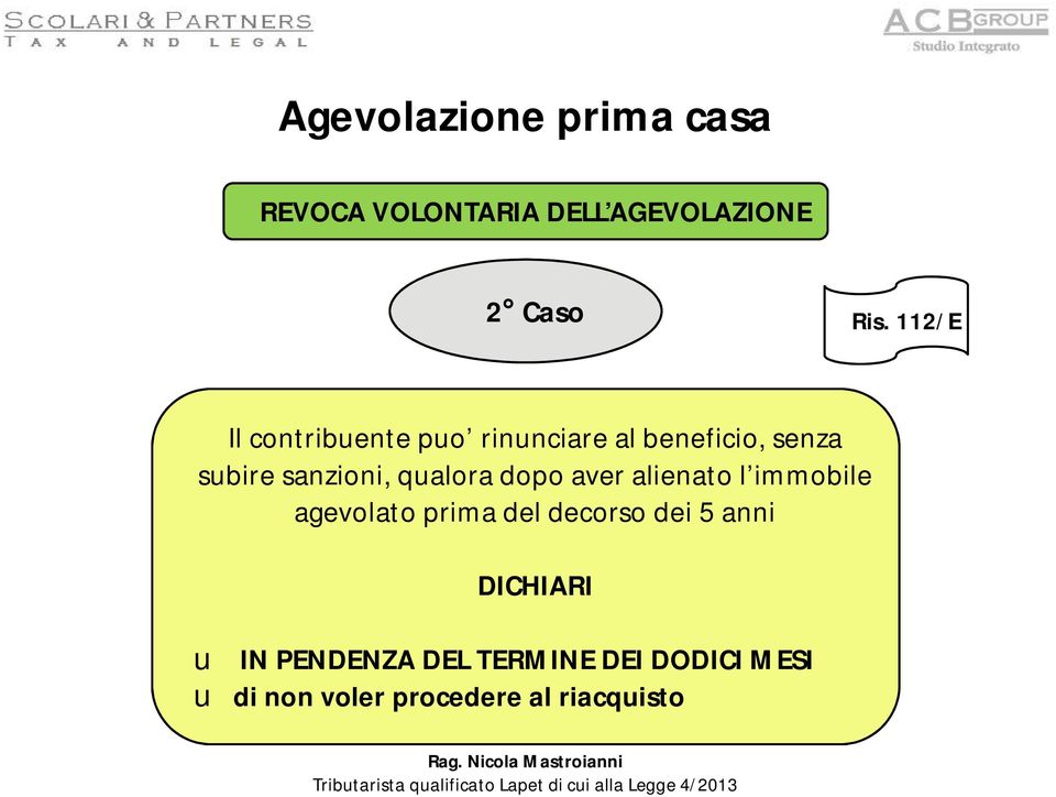 sanzioni, qualora dopo aver alienato l immobile agevolato prima del