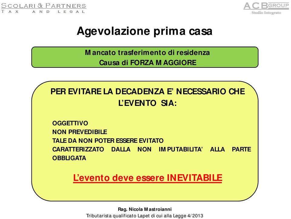 PREVEDIBILE TALE DA NON POTER ESSERE EVITATO CARATTERIZZATO DALLA