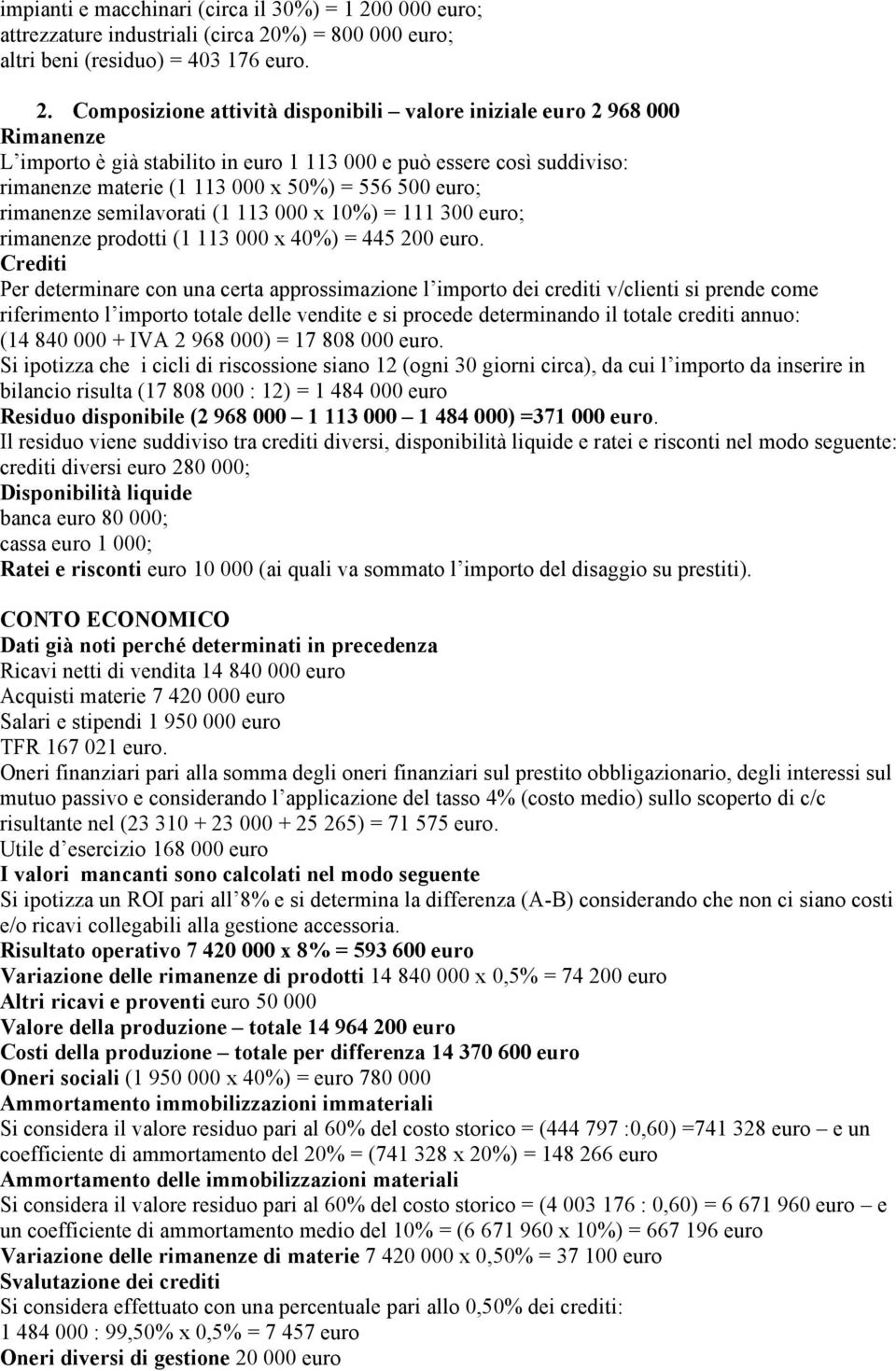 %) = 800 000 euro; altri beni (residuo) = 403 176 euro. 2.