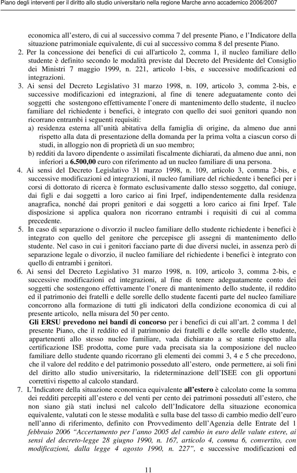 maggio 1999, n. 221, articolo 1-bis, e successive modificazioni ed integrazioni. 3. Ai sensi del Decreto Legislativo 31 marzo 1998, n.