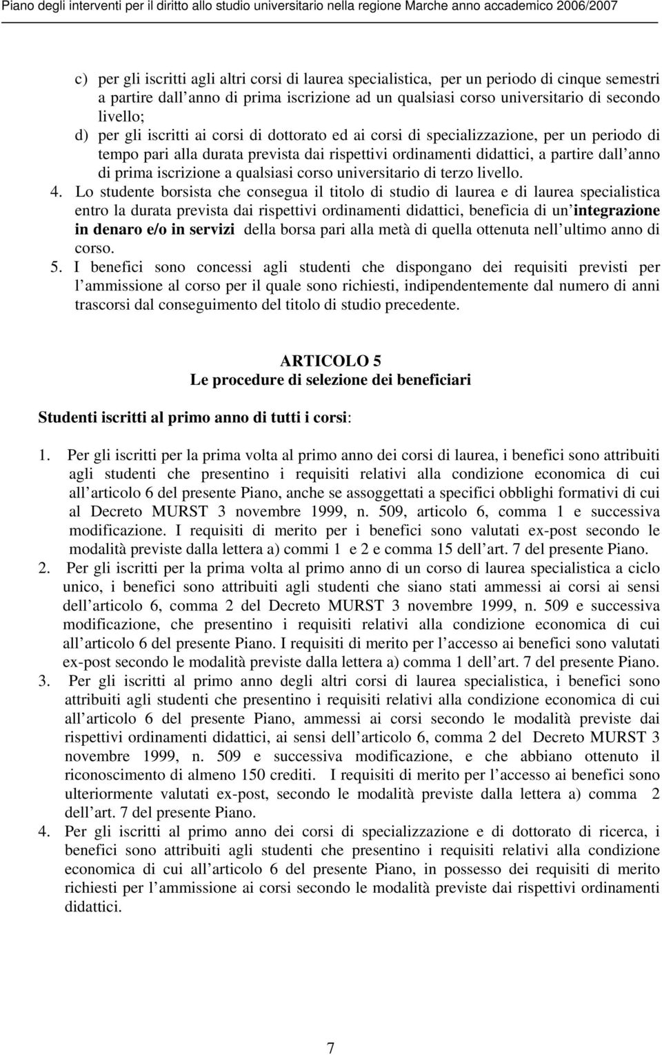 qualsiasi corso universitario di terzo livello. 4.