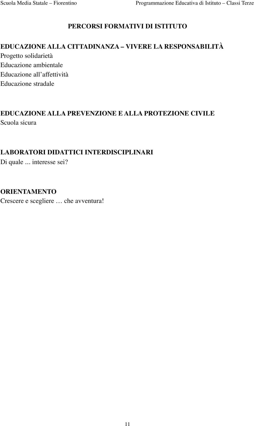 stradale EDUCAZIONE ALLA PREVENZIONE E ALLA PROTEZIONE CIVILE Scuola sicura LABORATORI