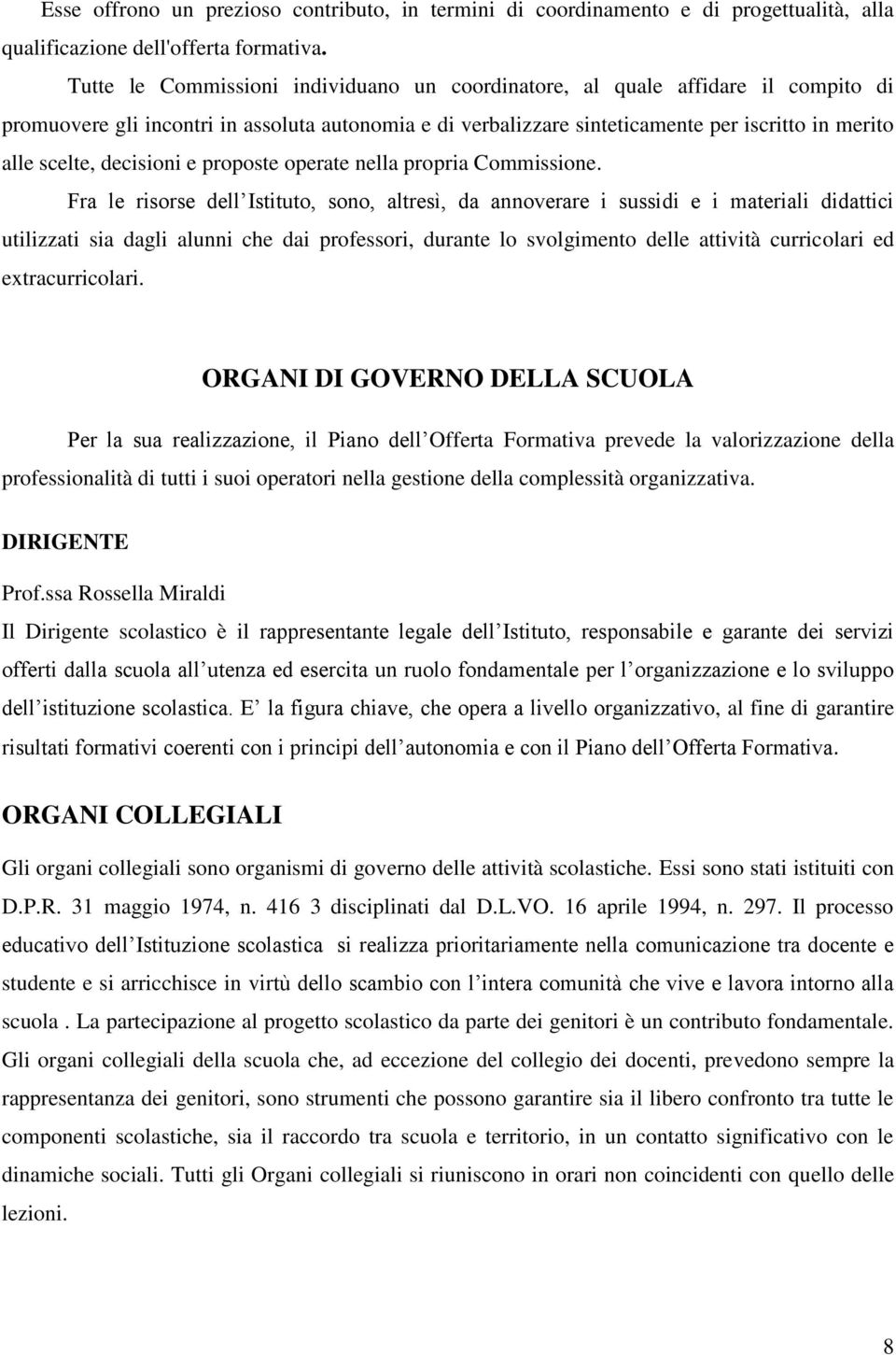 decisioni e proposte operate nella propria Commissione.