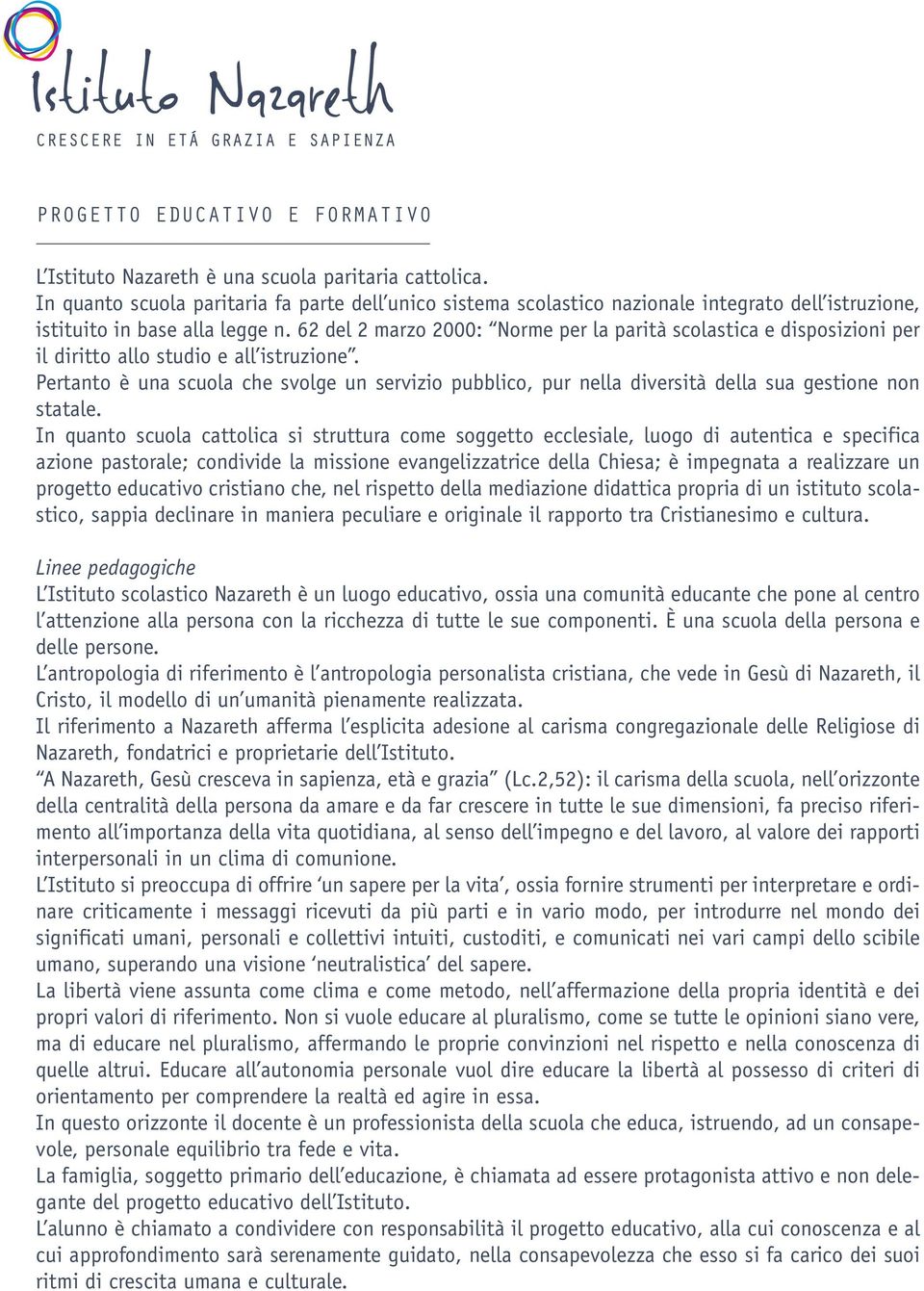 62 del 2 marzo 2000: Norme per la parità scolastica e disposizioni per il diritto allo studio e all istruzione.