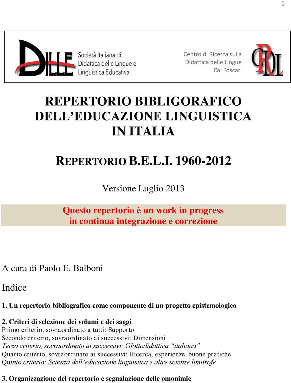 Balboni Indice 1. Un repertorio bibliografico come componente di un progetto epistemologico 2.