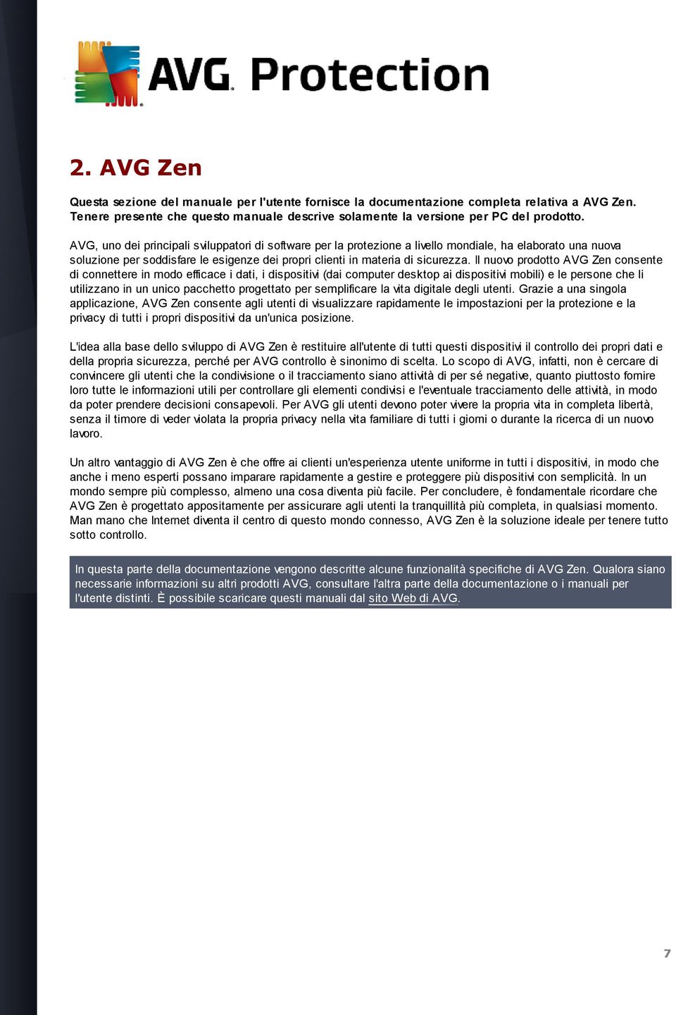 Il nuovo prodotto AVG Zen consente di connettere in modo efficace i dati, i dispositivi (dai computer desktop ai dispositivi mobili) e le persone che li utilizzano in un unico pacchetto progettato