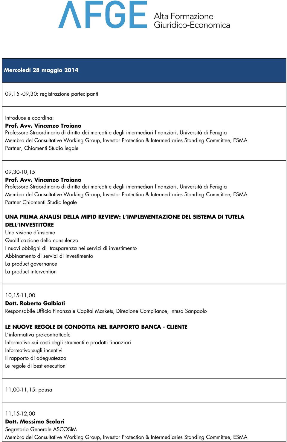 Standing Committee, ESMA Partner, Chiomenti Studio legale 09,30-10,15 Prof. Avv.