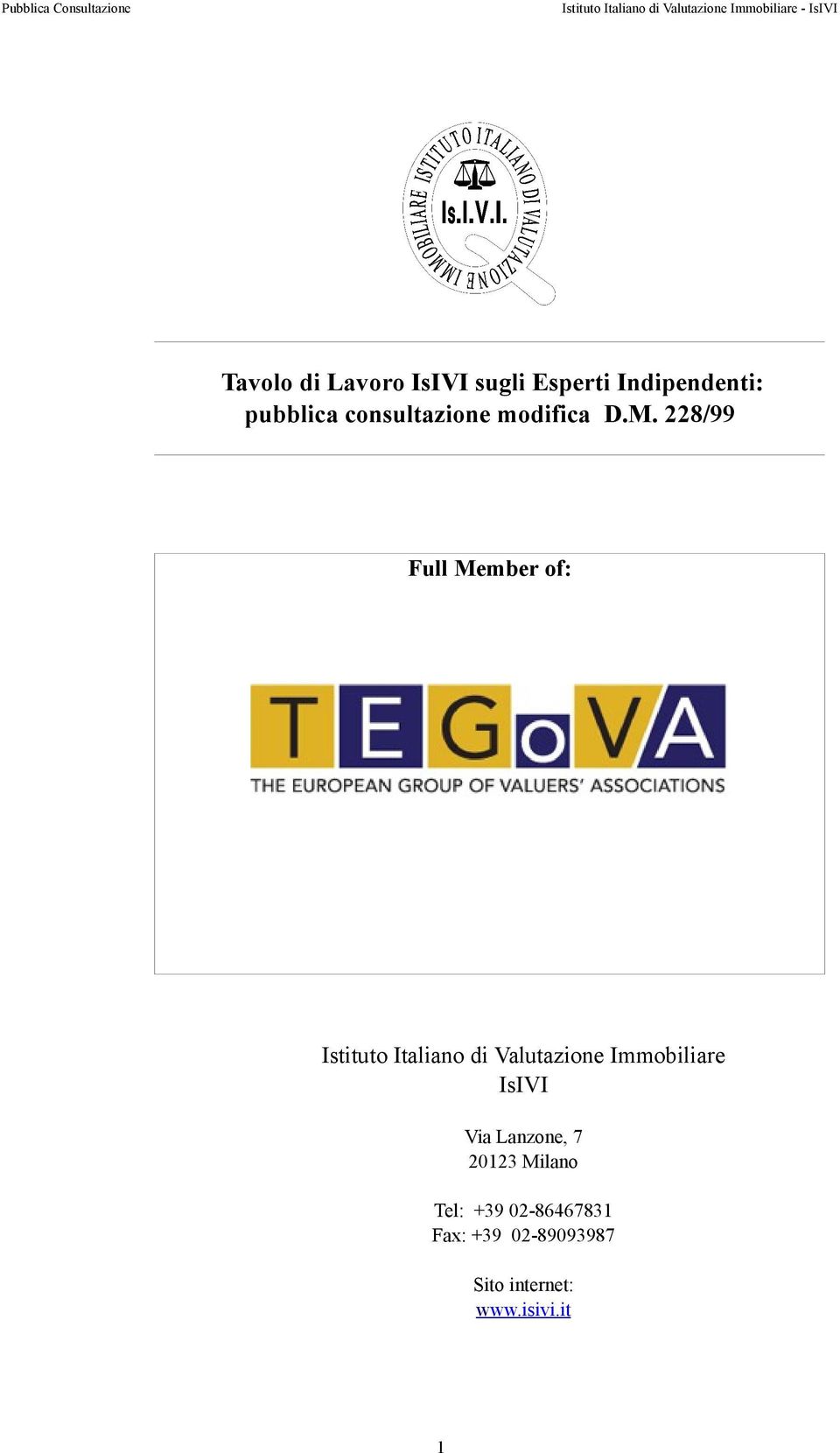 228/99 Full Member of: Istituto Italiano di Valutazione Immobiliare IsIVI Via