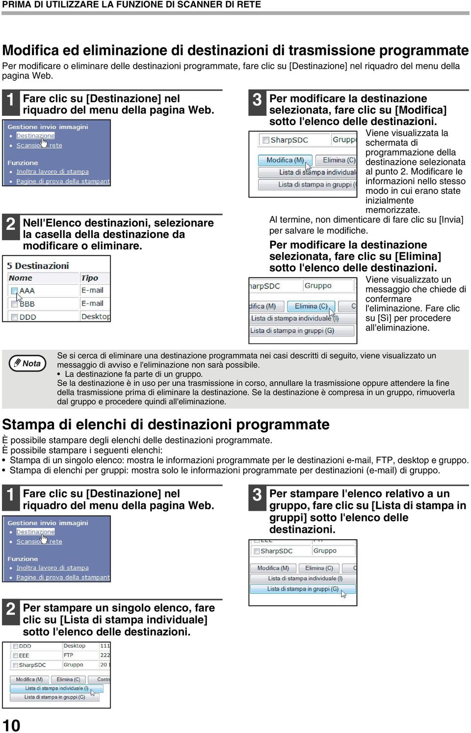 Nell'Elenco destinazioni, selezionare la casella della destinazione da modificare o eliminare. Per modificare la destinazione selezionata, fare clic su [Modifica] sotto l'elenco delle destinazioni.