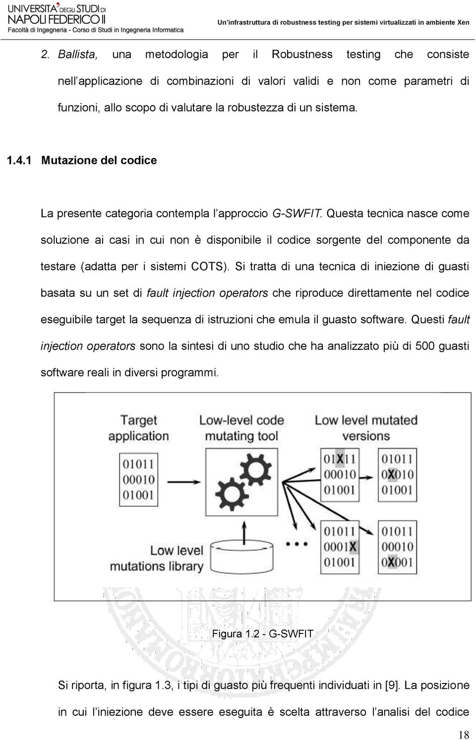 Questa tecnica nasce come soluzione ai casi in cui non è disponibile il codice sorgente del componente da testare (adatta per i sistemi COTS).