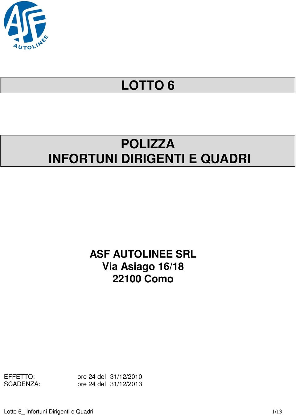 EFFETTO: ore 24 del 31/12/2010 SCADENZA: ore 24