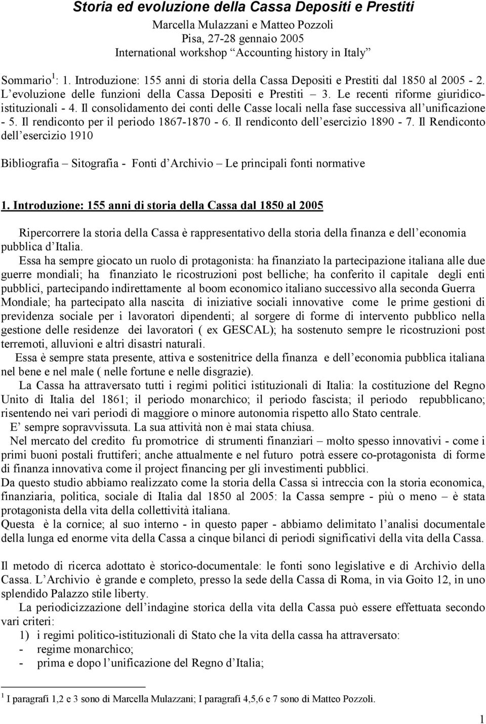 Il consolidamento dei conti delle Casse locali nella fase successiva all unificazione - 5. Il rendiconto per il periodo 1867-1870 - 6. Il rendiconto dell esercizio 1890-7.