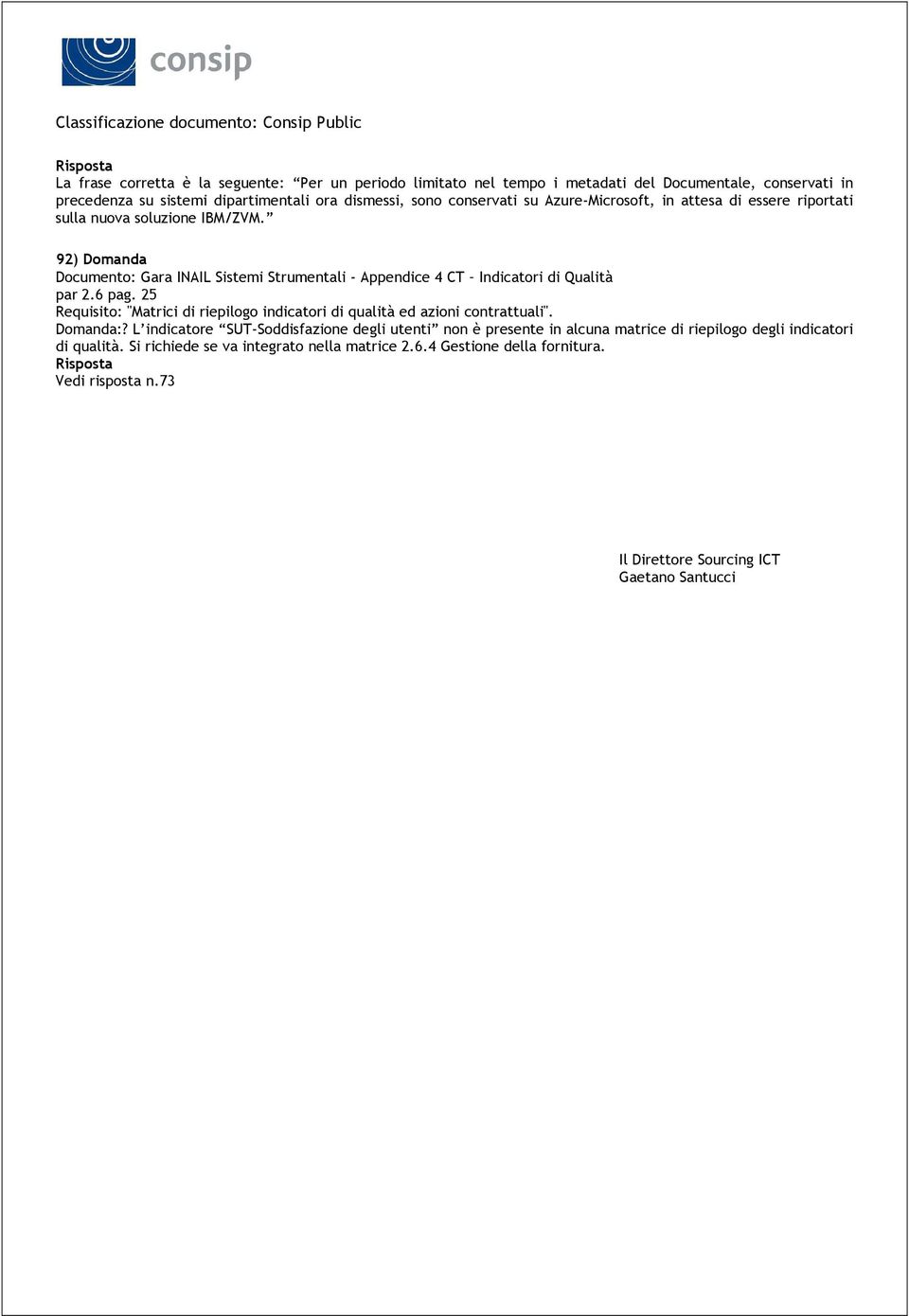 92) Domanda Documento: Gara INAIL Sistemi Strumentali - Appendice 4 CT Indicatori di Qualità par 2.6 pag.