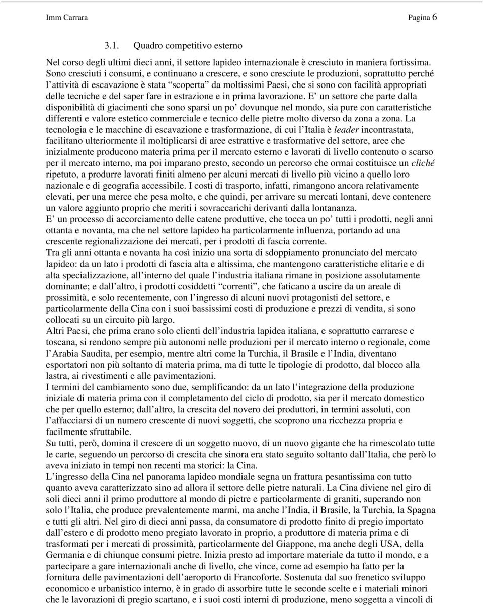 appropriati delle tecniche e del saper fare in estrazione e in prima lavorazione.