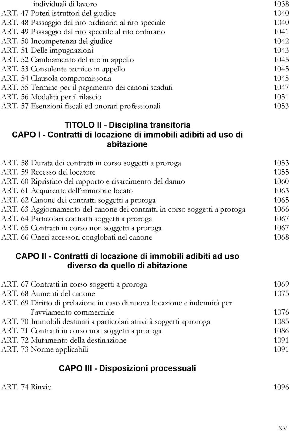 55 Termine per il pagamento dei canoni scaduti 1047 ART. 56 Modalità per il rilascio 1051 ART.